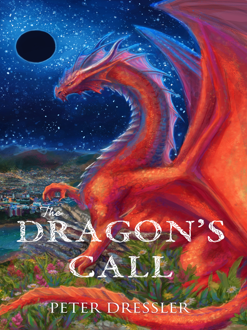 Title details for The Dragon's Call by Peter Dressler - Available